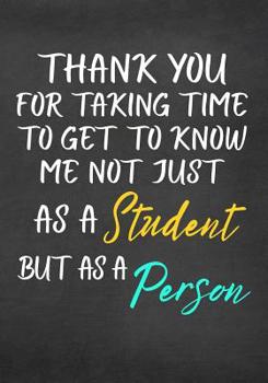 Paperback Thank You for Taking Time to Get to Know Me Not Just as a Student But as a Person: Thank You Gift for Teacher (Teacher Appreciation Gift Notebook) Book