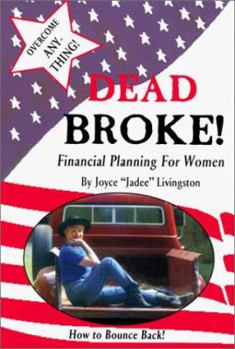 Paperback Dead Broke Financial Planning for Women: Overcome Anything! Book