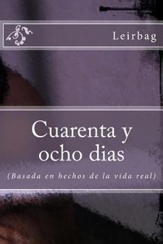 Paperback Cuarenta y ocho dias: (Basado en hechos de la vida Real) [Spanish] Book