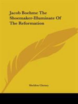 Paperback Jacob Boehme The Shoemaker-Illuminate Of The Reformation Book
