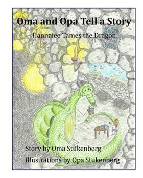 Paperback Oma and Opa Tell a Story: Hannalee Tames the Dragon Book