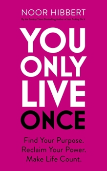 Paperback You Only Live Once: Find Your Purpose. Reclaim Your Power. Make Life Count Book
