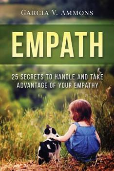 Paperback Empath: 25 Secrets To Handle And Take Advantage Of Your Empathy Book