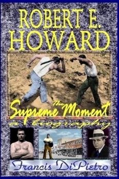 Paperback Robert E. Howard, the Supreme Moment: A Biography Book