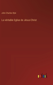 Hardcover La véritable Eglise de Jésus-Christ [French] Book