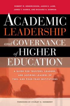 Hardcover Academic Leadership and Governance of Higher Education: A Guide for Trustees, Leaders, and Aspiring Leaders of Two- And Four-Year Institutions Book