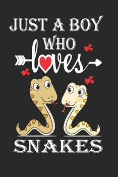 Paperback Just a Boy Who Loves Snakes: Gift for Snakes Lovers, Snakes Lovers Journal / Notebook / Diary / Birthday Gift Book