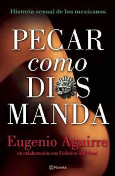 Paperback Pecar Como Dios Manda: Historia Sexual de los Mexicanos [Spanish] Book