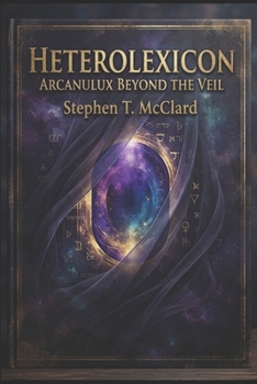 Paperback Heterolexicon: Arcanulux Beyond the Veil Book