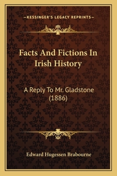 Paperback Facts And Fictions In Irish History: A Reply To Mr. Gladstone (1886) Book