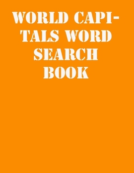 World capitals Word Search Book: large print puzzle book.8,5x11 ,matte cover,41 Activity Puzzle Book  with solution