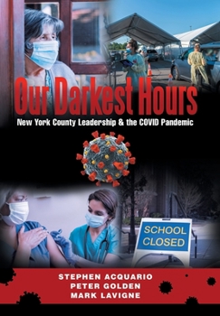 Hardcover Our Darkest Hours: New York County Leadership?& the Covid Pandemic Book