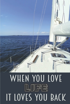 When You Love Life - It Loves You Back: Blank Notebook To Write In Lined Wide Ruled Uplifting Message Friend Family Co-Workers Gift