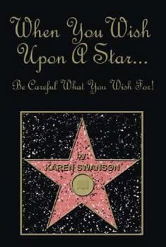 Paperback When You Wish Upon a Star... Be Careful What You Wish For! Book