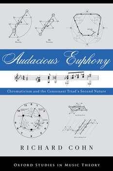 Hardcover Audacious Euphony: Chromatic Harmony and the Triad's Second Nature Book