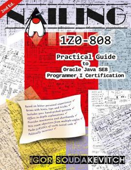 Paperback Nailing 1Z0-808: Practical Guide to Oracle Java SE8 Programmer I Certification Book