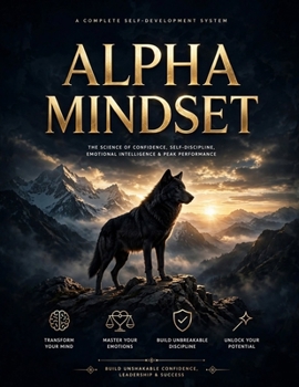 Paperback Alpha Mindset: The Science of Confidence, Self-Discipline & Emotional Intelligence for Men Who Refuse to Stay Average Book