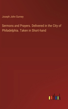 Hardcover Sermons and Prayers. Delivered in the City of Philadelphia. Taken in Short-hand Book
