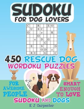 Paperback Sudoku for Dog Lovers: 450 Rescue Dog Wordoku Puzzles Book