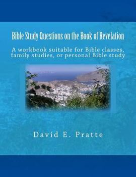 Paperback Bible Study Questions on the Book of Revelation: A workbook suitable for Bible classes, family studies, or personal Bible study Book