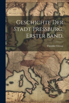 Paperback Geschichte der Stadt Pressburg, Erster Band. [German] Book