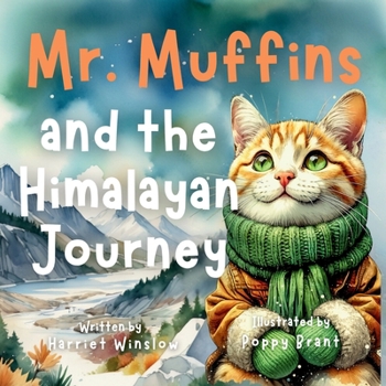 Mr. Muffins and the Himalayan Journey: Rhyming Picture Book for Kids 6-8-Join a Wise Cat on a Mountain Adventure! Perfect for Bedtime or 5-Minute ... and Recipe! (Mr. Muffins Bedtime Collection)