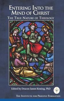 Paperback Entering Into the Mind of Christ: The True Nature of Theology Book