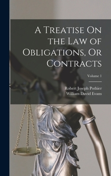 Hardcover A Treatise On the Law of Obligations, Or Contracts; Volume 1 Book