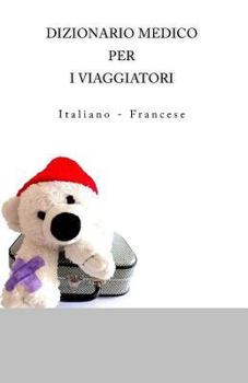 Paperback Dizionario Medico Per I Viaggiatori: Italiano - Francese [Italian] Book