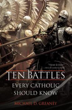 Hardcover Ten Battles Every Catholic Should Know Book