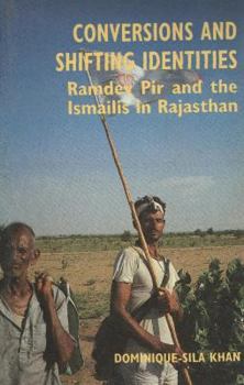 Paperback Conversions and Shifting Identities: Ramdev Pir and the Ismailis in Rajasthan Book