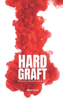 Paperback Hard Graft: Our fight against killer blood Book