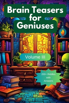 Paperback Brain Teasers for Geniuses: Volume III Book