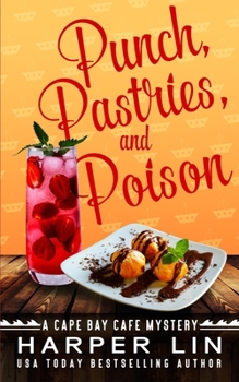 Punch, Pastries, and Poison - Book #10 of the Cape Bay Cafe Mystery