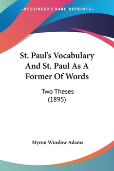 St. Paul's Vocabulary And St. Paul As A Former Of Words: Two Theses (1895)