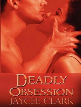 Deadly Obsession (Deadly, #3) - Book #3 of the Deadly