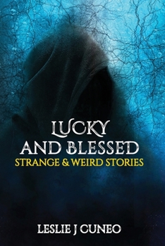 Paperback Lucky and Blessed: Strange & Weird Stories Book