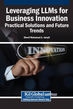 Hardcover Leveraging LLMs for Business Innovation: Practical Solutions and Future Trends Book