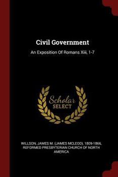 Paperback Civil Government: An Exposition Of Romans Xiii, 1-7 Book