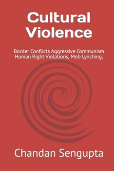 Paperback Cultural Violence: Border Conflicts Aggressive Communism Human Right Violations, Mob Lynching, Book