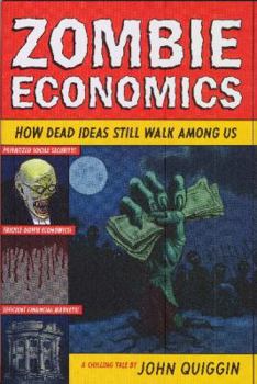 Hardcover Zombie Economics: How Dead Ideas Still Walk Among Us Book