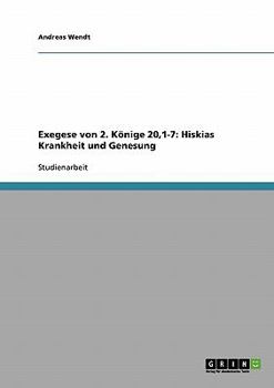 Paperback Exegese von 2. Könige 20,1-7: Hiskias Krankheit und Genesung [German] Book