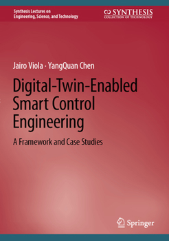 Hardcover Digital-Twin-Enabled Smart Control Engineering: A Framework and Case Studies Book