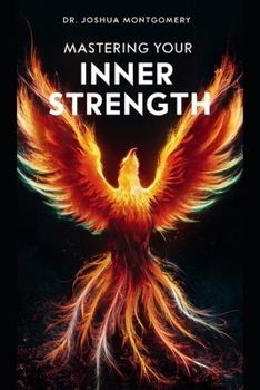 Mastering Your Inner Strength: A Comprehensive Guide to Resilience and Self-Empowerment