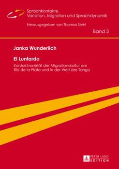 Hardcover El Lunfardo: Kontaktvarietaet der Migrationskultur am Río de la Plata und in der Welt des Tango [German] Book