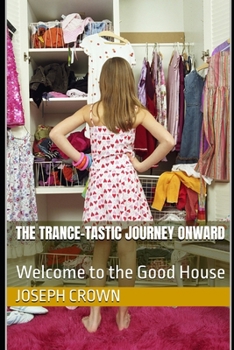 The Trance-tastic Journey Onward: Welcome to the Good House