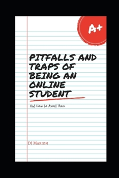 Paperback Pitfalls and Traps of Being an Online Student: And How to Avoid Them Book