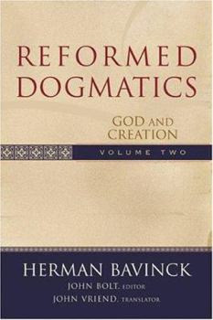 Reformed Dogmatics Volume 2: God and Creation - Book #2 of the Reformed Dogmatics