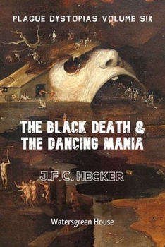 Paperback Plague Dystopias Volume Six: The Black Death & The Dancing Mania Book