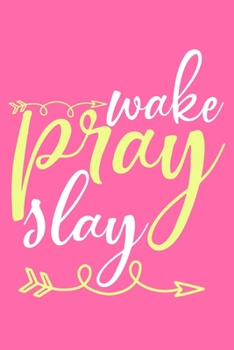 Wake Pray Slay: Blank Lined Notebook: Bible Scripture Christian Journals Gift 6x9 110 Blank Pages Plain White Paper Soft Cover Book